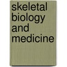 Skeletal Biology And Medicine by Mone Zaidi