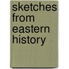 Sketches From Eastern History door Theodor Nöldeke
