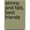 Skinny and Fats, Best Friends by Cari Meister