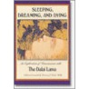 Sleeping, Dreaming, and Dying door Hh The Dalai Lama