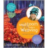 Small Loom & Freeform Weaving by Barbara Matthiessen