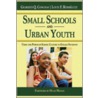 Small Schools and Urban Youth by Louie F. Rodriguez