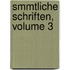 Smmtliche Schriften, Volume 3