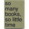 So Many Books, So Little Time door Sara Nelson