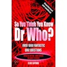 So You Think You Know Dr Who? door Clive Gifford