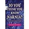 So You Think You Know Narnia? door Clive Gifford
