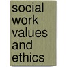 Social Work Values and Ethics by Elaine Piller Congress