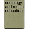 Sociology And Music Education by Unknown