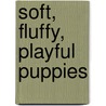 Soft, Fluffy, Playful Puppies by Dawn Sirett