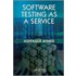Software Testing as a Service