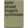 Solid Phase Organic Syntheses by Anthony W. Czarnik