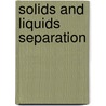 Solids and Liquids Separation door Paul N. Cheremisinoff