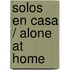 Solos en casa / Alone at Home