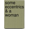 Some Eccentrics &Amp; A Woman by Lewis Saul Benjamin