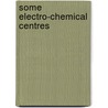 Some Electro-Chemical Centres door John Norman Pring