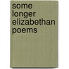Some Longer Elizabethan Poems by Arthur Henry Bullen