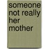 Someone Not Really Her Mother