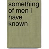 Something Of Men I Have Known door Adlai Ewing Stevenson