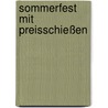 Sommerfest mit Preisschießen door Hans Schafranek