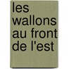 Les Wallons au Front de L'Est