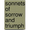 Sonnets Of Sorrow And Triumph door Ella Wheeler Wilcox