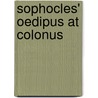 Sophocles' Oedipus At Colonus by William Butler Yeats