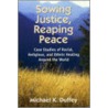 Sowing Justice, Reaping Peace by Michael Duffey