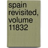 Spain Revisited, Volume 11832 door Alexander Slidell MacKenzie