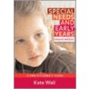 Special Needs And Early Years by Kate Wall
