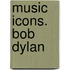 Music Icons. Bob Dylan
