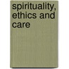 Spirituality, Ethics And Care door Simon Robinson