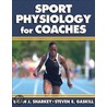 Sports Physiology For Coaches by Steven E. Gaskill