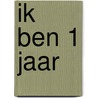 Ik ben 1 jaar