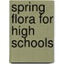 Spring Flora for High Schools