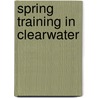 Spring Training in Clearwater door Alejandro M. de Quesada