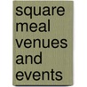 Square Meal Venues And Events door Onbekend