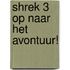 Shrek 3  Op naar het avontuur!