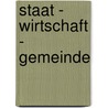 Staat - Wirtschaft - Gemeinde by Unknown