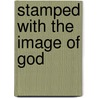 Stamped With the Image of God door Onbekend