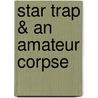 Star Trap & An Amateur Corpse door Simon Brett