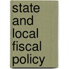 State And Local Fiscal Policy by Unknown