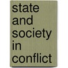 State And Society In Conflict by Unknown