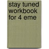 Stay Tuned Workbook For 4 Eme by Michael D. Nama