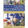 Step-By-Step Glass Decoration door Michael Ball