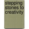 Stepping Stones To Creativity door Judith Harries