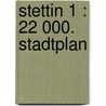 Stettin 1 : 22 000. Stadtplan door Onbekend