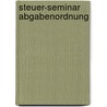 Steuer-Seminar Abgabenordnung door Hans-Michael Heinke