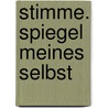Stimme. Spiegel meines Selbst by Romeo Alavi Kia