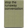 Stop The Runaway Conversation door Michael D. Sedler