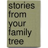 Stories From Your Family Tree door Ruth Symes